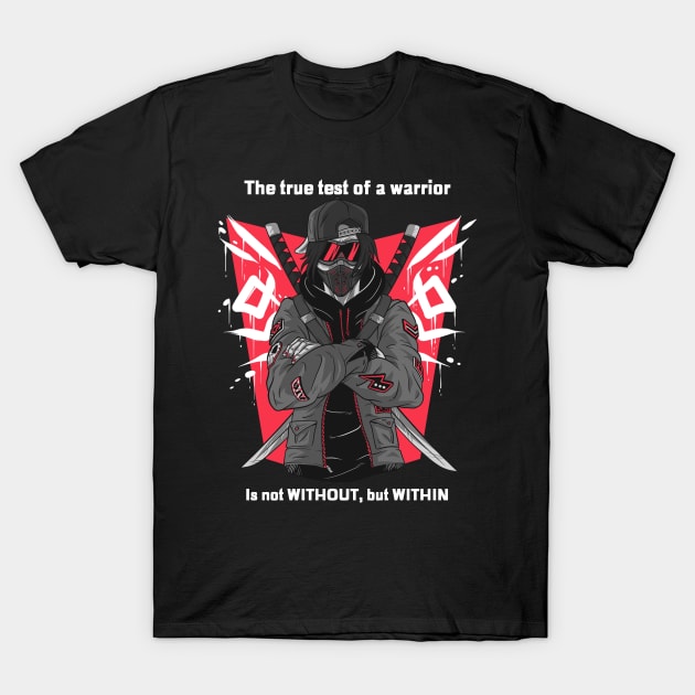 The true test of a warrior is not without, but within T-Shirt by Suimei